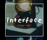 INTERFACE
