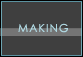 MAKING