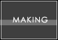 MAKING